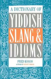 dictionary of yiddish slang fred kogos paperback $ 10 73 buy now