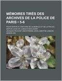 Moires Tir?s Des Archives de La Police de Paris (5 6); Pour Servir 