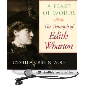  A Feast of Words The Triumph of Edith Wharton (Audible 