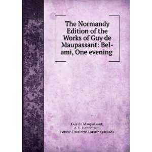  of the Works of Guy De Maupassant Bel Ami, One Evening, an Artifice 