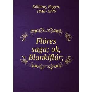   FlÃ³res saga; ok, BlankiflÃºr; Eugen, 1846 1899 KÃ¶lbing Books