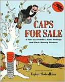 Caps for Sale A Tale of a Peddler, Some Monkeys and Their Monkey 