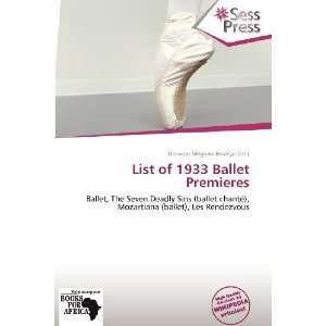   1933 Ballet Premieres (9786136273419) Blossom Meghan Jessalyn Books