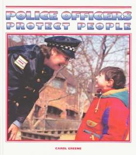   Police Officers Protect People by Carol Greene, Child 