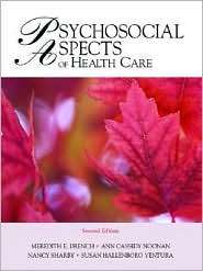 Psychosocial Aspects of Healthcare, (0131716743), Meredith E. Drench 