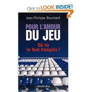  du jeu  Où va le foot français ? Jean Philippe Bouchard Books