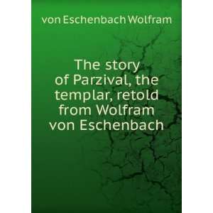   from Wolfram von Eschenbach von Eschenbach Wolfram  Books