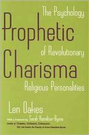 Prophetic Charisma The Psychology of Revolutionary Religious 