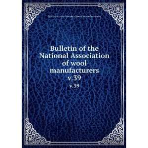   manufacturers. v.39 National association of wool manufacturers Books