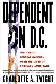 Dependent On D.C., (1403961468), Charlotte A. Twight, Textbooks 
