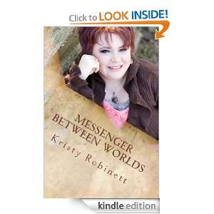 Messenger Between Worlds Kristy Robinett  Kindle Store