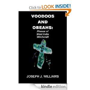 VOODOOS AND OBEAHS Phases of West India Witchcraft [Kindle Edition]