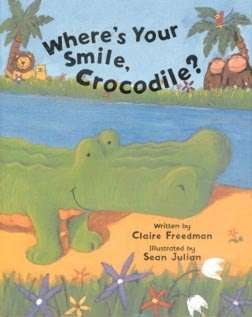   Wheres Your Smile, Crocodile? by Claire Freedman 