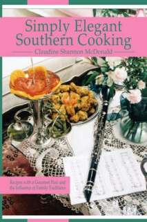   Simply Elegant Southern Cooking by Claudine Shannon 