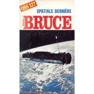  Spatiale Dernière (OSS 117) Bruce Josette Books