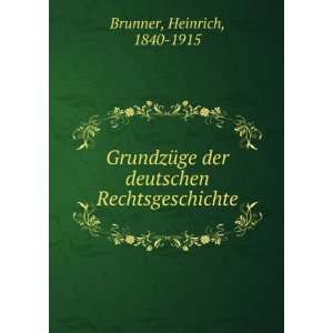   der deutschen Rechtsgeschichte Heinrich, 1840 1915 Brunner Books