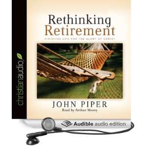  Rethinking Retirement Finishing Life for the Glory of 