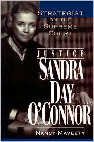 Justice Sandra Day OConnor Strategist on the Supreme Court 