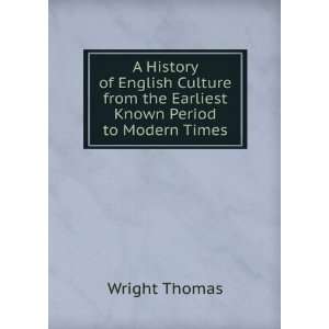   from the Earliest Known Period to Modern Times Wright Thomas Books