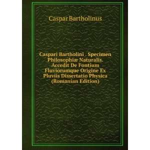   Dissertatio Physica (Romanian Edition) Caspar Bartholinus Books