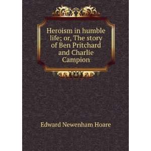   of Ben Pritchard and Charlie Campion Edward Newenham Hoare Books