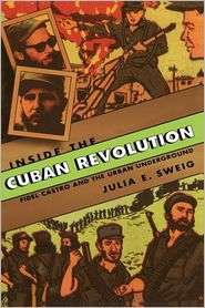 Inside The Cuban Revolution, (0674016122), Julia E. Sweig, Textbooks 