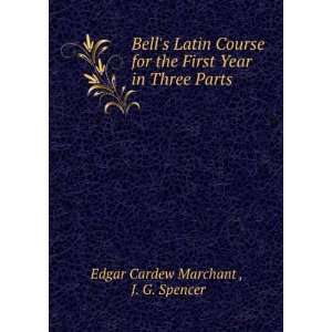   First Year in Three Parts J. G. Spencer Edgar Cardew Marchant  Books
