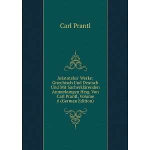   Hrsg. Von Carl Prantl, Volume 6 (German Edition) Carl Prantl Books