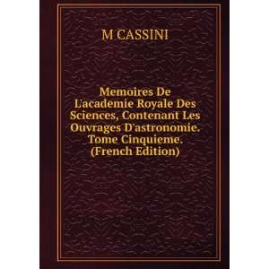   . Tome Cinquieme. (French Edition) M CASSINI  Books