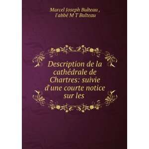   notice sur les . labbÃ© M T Bulteau Marcel Joseph Bulteau  Books