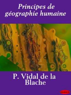   Principes de géographie humaine by Paul Vidal de La 