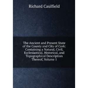   Topographical Description Thereof, Volume 1 Richard Caulfield Books