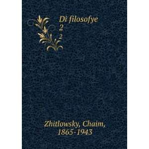  Di filosofye. 2 Chaim, 1865 1943 Zhitlowsky Books