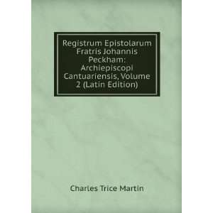   Cantuariensis, Volume 2 (Latin Edition) Charles Trice Martin Books