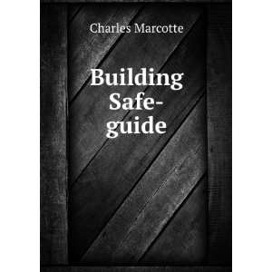  Building Safe guide Charles Marcotte Books