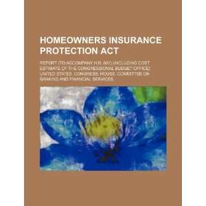  Homeowners Insurance Protection Act report (to accompany 