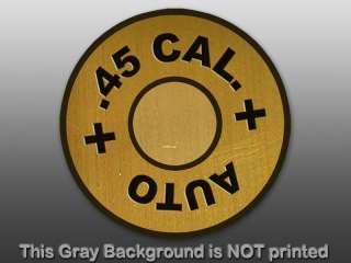   Sticker   decal 45 Caliber auto gun ammo NRA pro military us  