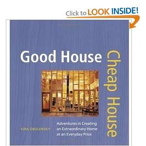 Good House Cheap House Adventures in Creating an Extraordinary Home 
