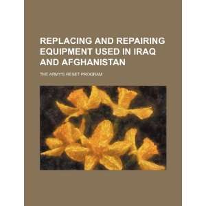  Replacing and repairing equipment used in Iraq and Afghanistan 