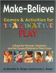 Make Believe Games and Activities for Imaginative Play A Book for 