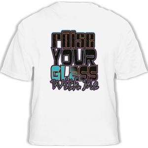  Raise Your Glass Adult T Shirt Clothing