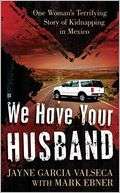 We Have Your Husband One Womans Terrifying Story of a Kidnapping in 