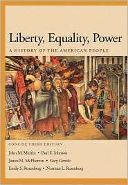 Liberty, Equality and Power A History of the American People Concise 