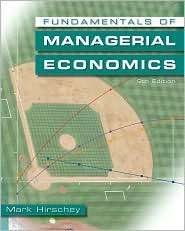 Fundamentals of Managerial Economics, (0324584830), Mark Hirschey 