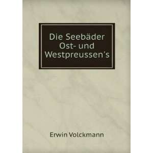    Die SeebÃ¤der Ost  und Westpreussens Erwin Volckmann Books