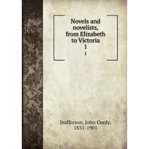   novelists, from Elizabeth to Victoria. John Cordy Jeaffreson Books