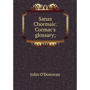  Sanas Chormaic. Cormacs glossary; John ODonovan Books