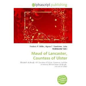    Maud of Lancaster, Countess of Ulster (9786133847644) Books