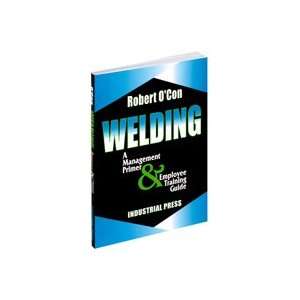  Welding, A Management Primer and Employee Training Guide 