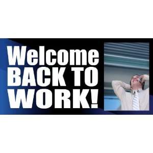    3x6 Vinyl Banner   Welcome Back To Work Photo 